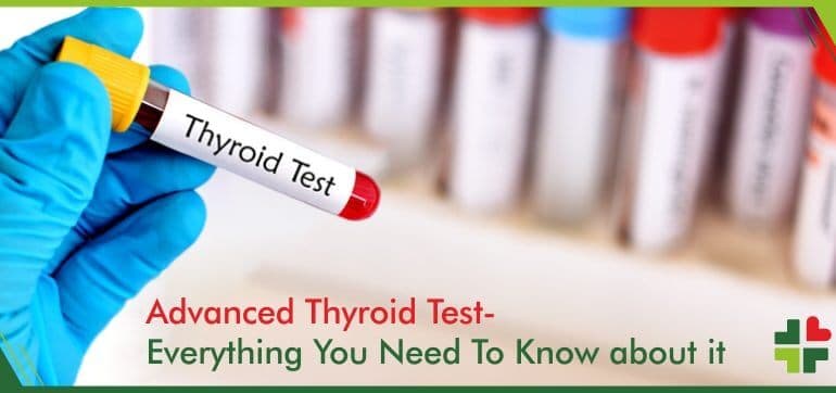 Advanced Thyroid Test: Everything You Need To Know