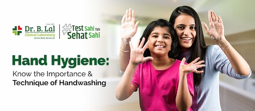 Hand Hygiene: Know the Importance & Techniques of Handwashing