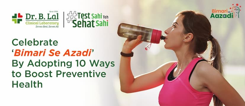 Celebrate ‘Bimari Se Azadi’ By Adopting 10 Ways to Boost Preventive Health