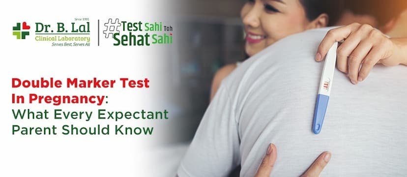 Double Marker Pregnancy Test Meaning, Benefits, Procedure and Results
