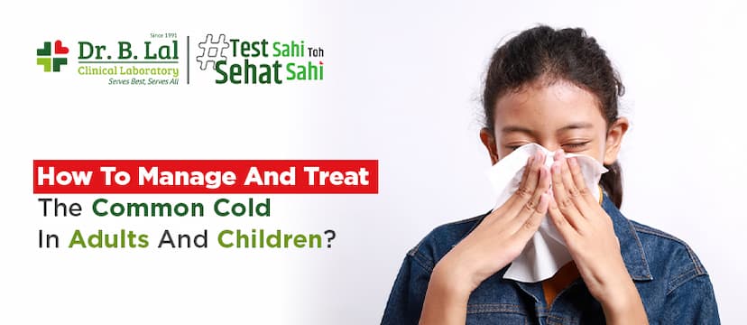 How To Manage And Treat The Common Cold In Adults And Children?
