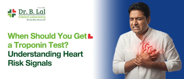 When Should You Get a Troponin Test? Understanding Heart Risk Signals