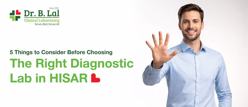 5 Things to Consider Before Choosing the Right Diagnostic Lab in Hisar